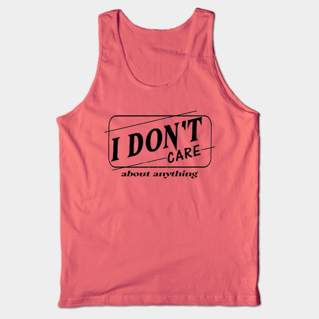 i dont care Tank Top by art test
